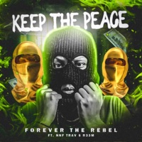 Keep the Peace (feat. NNF Trav & R33m) - Single - Forever the Rebel