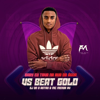 Baby Eu Tava na Rua da Água Vs Beat Gold - Single