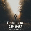 Tu Amor No Cambiará - Single