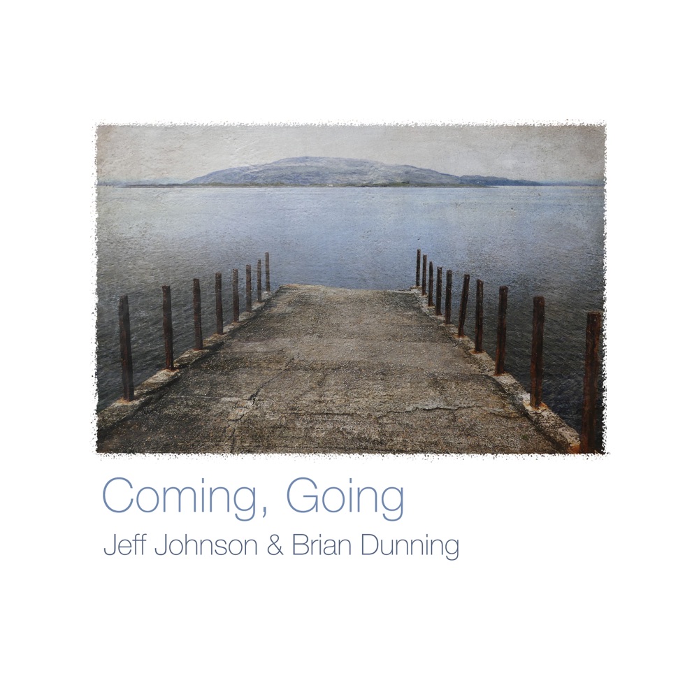 Обложка альбома «Coming, Going» — Jeff Johnson & Brian Dunning
