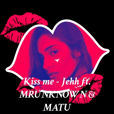 Kiss me (feat. MRUNKNOWN & MATU) - Single