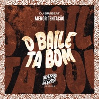 O Baile Ta Bom - Single - Menor Tentação & Dj BruBeat