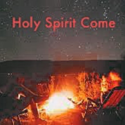 Holy Spirit Come - Single