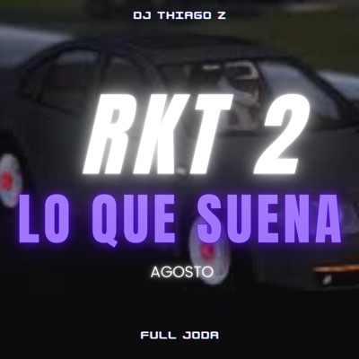 Full Joda & DJ Thiago Z - RKT 2 Lo Que Suena: Agosto (En Vivo)