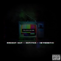 Television (feat. Xstitch & IMPERETIV) - Single - Krosst Out