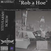 ROB a HOE (feat. Screw) - Single - Stevearmy