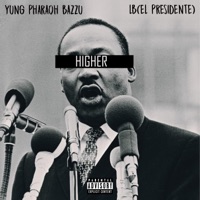 HIGHER (feat. LB (EL PRESIDENTE)) - Single - Yung Pharaoh Bazzu