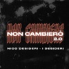 Non Cambierò 2.0 (feat. I Desideri) - Single