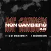 NON CAMBIERÒ 2.0 FEAT. I DESIDERI