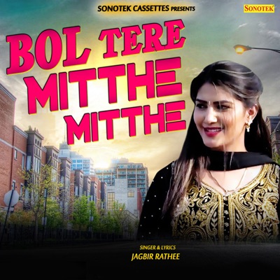 Jagbir Raathi - Bol Tere Mithe