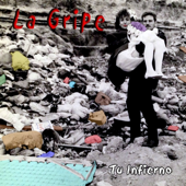 Tu infierno - La Gripe