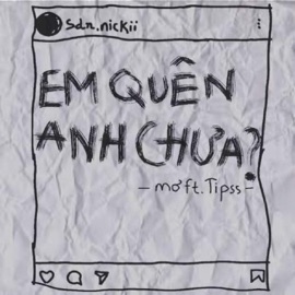 Em Quên Anh Chưa ? (feat. Tipss) M.O