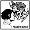 Prelude To Madness