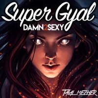Super Gyal - Single - DAMN 2 SEXY & Talal Mezher