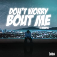 Don't Worry Bout Me - Single - Brent B.