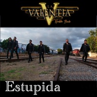 Estúpida - Single - La Valentia Norteño Banda