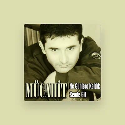 Listen to Mücahit, watch music videos, read bio, see tour dates & more!