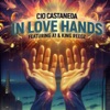 In Loves Hands (feat. King Reegz & A-1) - Single