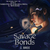 Savage Bonds: The Bonds That Tie, Book 2 (Unabridged) - J. Bree