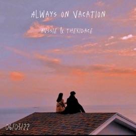 Always on Vacation (feat. thekid.ace) Aussie