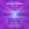 The Enlightenment Project: How I Went from Depressed to Blessed, and You Can Too (Unabridged) - Jonathan Robinson