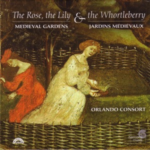 The Rose, the Lily & the Whortleberry: Medieval and Renaissance Gardens in Music