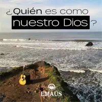 Quién es como nuestro Dios — Emaus