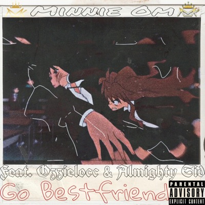 Go Bestfriend (feat. Ozzielocc & Almighty Sid) - Single