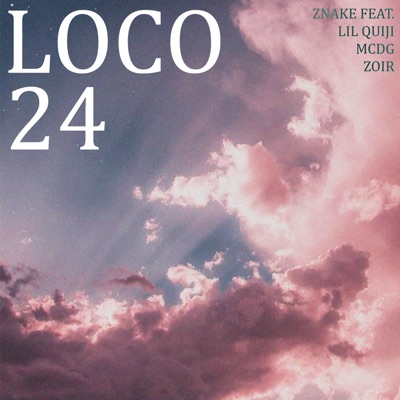 Loco 24 (feat. LiL Quiji, MCDG & Zoir) - Single