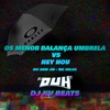 Os Menor Balança a Umbrela Vs Hey Hou (feat. DJ KV Beats) - Single