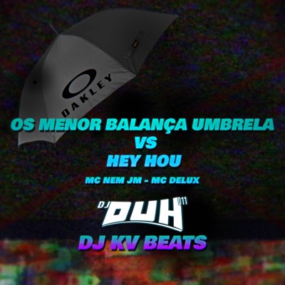 Os Menor Balança a Umbrela Vs Hey Hou (feat. DJ KV Beats) - Single
