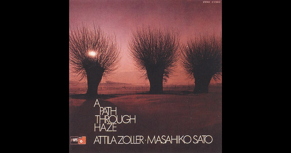 A Path Through Haze - Attila Zoller & 佐藤允彦のアルバム - Apple Music