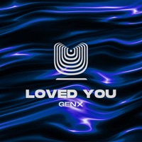 Loved You - Single - GenX