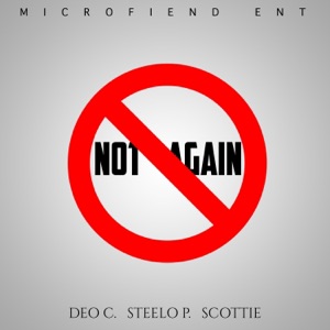 Not Again (feat. Microfiend, Scottie & Steelo P.) - Single