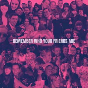 Remember Who Your Friends Are - Single