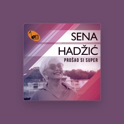 Sena Hadzic dinle, müzik videolarını izle, biyografisini oku, tur tarihlerini ve daha fazlasını gör!