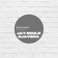 Walk Away (Hole in the Wall) (feat. Sjavera) - Single - Jay Soulo