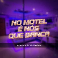 No Motel É Nós Que Banca - Single - Mc Avatar & MC Kazinho