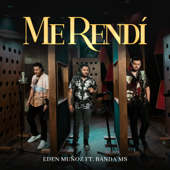 Me Rendí - Eden Muñoz & Banda MS de Sergio Lizárraga