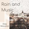 Rain and Music - Deep Relaxation - Healing Markrain & Morning Meditation