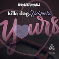 Yours (feat. Uniqueka) - Single - Killa Dog
