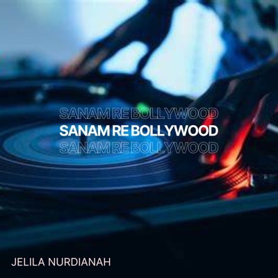Jelila nurdianah - Sanam Re Bollywood