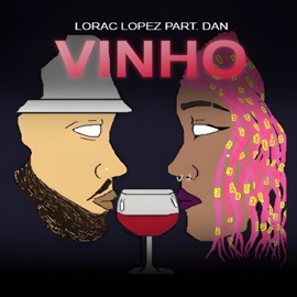 Vinho (feat. Dan) Lorac Lopez