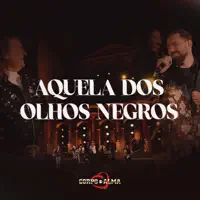 Aquela dos Olhos Negros — Corpo & Alma & Vanderlei Rodrigo