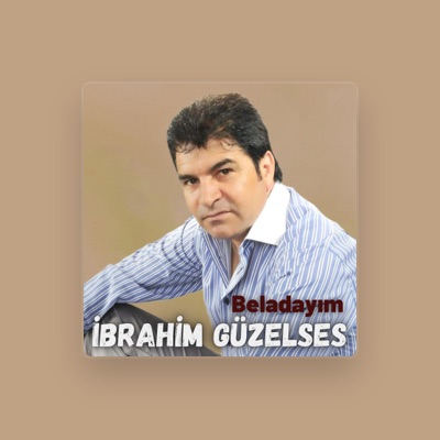 Listen to İbrahim Güzelses, watch music videos, read bio, see tour dates & more!