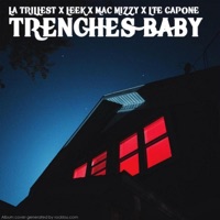 Trenches Baby (feat. Le3k, Mac Mizzy & Lte Capone) [Special Version] - Single - La Trillest
