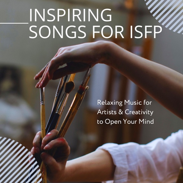 Inspiring Songs for ISFP - Relaxing Music for Artists & Creativity to Open Your Mind