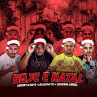 Hoje É Natal (feat. Pk No Beat & Mc Teteu) - Single - Anthony e Nerys, Araujo Na Voz & Guilherme Almeida