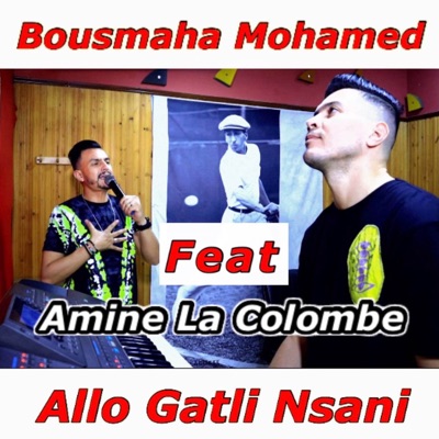 Song - Allo Gatli Nsani - Bousmaha Mohamed & Amine La Colombe