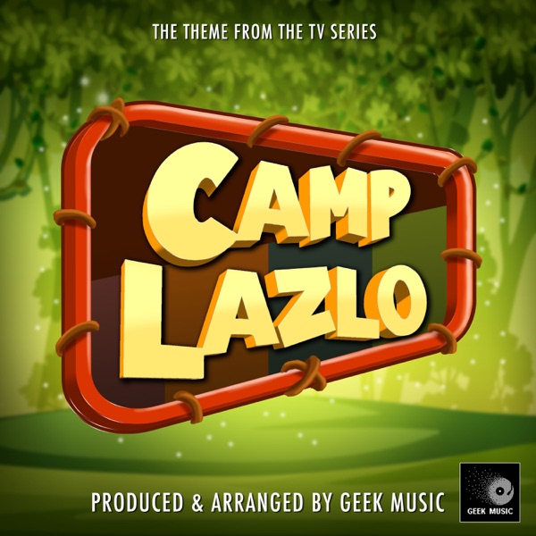 Camp Lazlo Main Theme (From "Camp Lazlo")